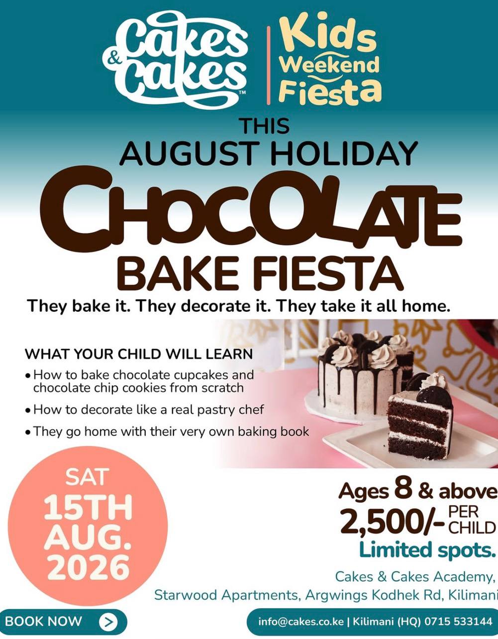 Kids Weekend Fiesta flyer: This August Holiday Chocolate Bake Fiesta. They bake it. They decorate it. They take it all home. Saturday 15th August 2026, ages 8 and above, KES 2,500 per child, limited spots, at Cakes & Cakes Academy, Starwood Apartments, Argwings Kodhek Road, Kilimani.